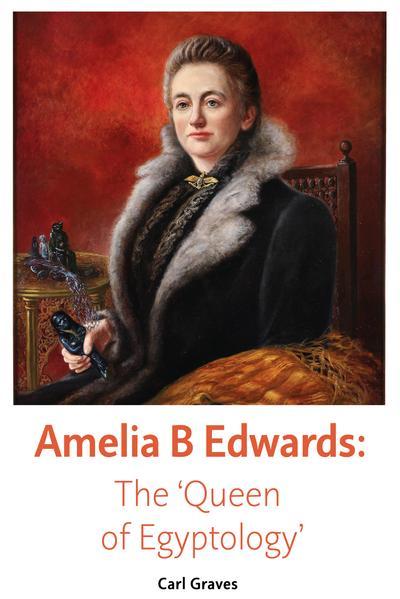 Cover for the book 'Amelia B Edwards: The 'Queen of Egyptology'' by Carl Graves.