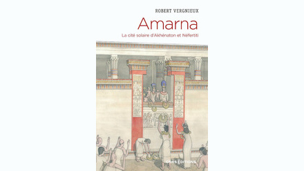 Vergnieux_Amarna: La cité solaire d’Akhénaton et Néfertiti